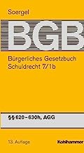 Bürgerliches Gesetzbuch mit Einführungsgesetz und Nebengesetzen (BGB). Band 9/1b: Schuldrecht 7/1b §§ 620-630h, AGG: Band 9/1b: Schuldrecht 7/1b §§ 620-630h, AGG