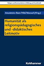 Humanität als religionspädagogisches und -didaktisches Leitmotiv