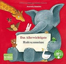 Das Allerwichtigste. Deutsch-Ukrainisch: Kinderbuch Deutsch-Ukrainisch mit MP3-Hörbuch zum Herunterladen und Ausklappseiten