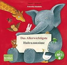 Das Allerwichtigste. Deutsch-Ukrainisch: Kinderbuch Deutsch-Ukrainisch mit MP3-Hörbuch zum Herunterladen und Ausklappseiten