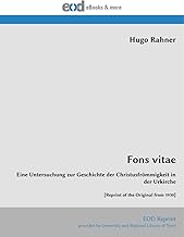 Fons vitae: Eine Untersuchung zur Geschichte der Christusfrömmigkeit in der Urkirche [Reprint of the Original from 1930]