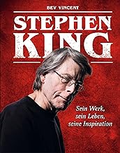 Stephen King: Sein Werk, sein Leben, seine Inspiration