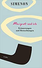Maigret und ich: Erinnerungen und Betrachtungen