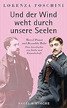 »Und der Wind weht durch unsere Seelen«: Marcel Proust und Reynaldo Hahn. Eine Geschichte von Liebe und Freundschaft