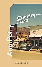 Country Place: Roman | »Mit präzisem Blick legte die afroamerikanische Autorin Ann Petry 1947 in 'Country Place' die Verlogenheit der provinziellen Nachkriegsgesellschaft offen.« Carola Ebeling, taz