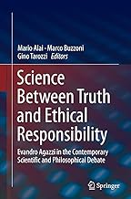 Science Between Truth and Ethical Responsibility: Evandro Agazzi in the Contemporary Scientific and Philosophical Debate