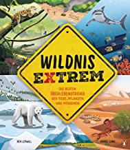 Wildnis extrem - Die besten Überlebenstricks der Tiere, Pflanzen und Menschen: Sachbilderbuch für Kinder ab 6 Jahren
