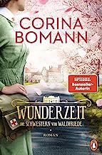 Wunderzeit: Die Schwestern vom Waldfriede - Roman - Im 4. Band der Bestseller-Saga nimmt eine Hebamme mutig ihr Schicksal in die Hand