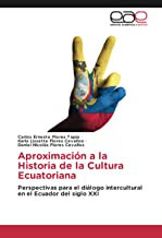 Aproximación a la Historia de la Cultura Ecuatoriana: Perspectivas para el diálogo intercultural en el Ecuador del siglo XXI