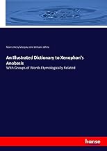 An Illustrated Dictionary to Xenophon's Anabasis: With Groups of Words Etymologically Related