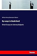 By-ways in Book-land: Short Essays on Literary Subjects