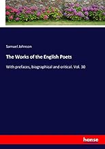 The Works of the English Poets: With prefaces, biographical and critical. Vol. 30