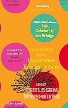 Klassische Erfolgsbücher und zeitlose Weisheiten: von William Walker Atkinson und 13 weiteren Autoren