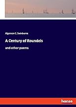 A Century of Roundels: and other poems