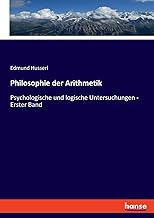 Philosophie der Arithmetik: Psychologische und logische Untersuchungen - Erster Band