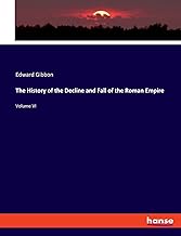 The History of the Decline and Fall of the Roman Empire: Volume VI