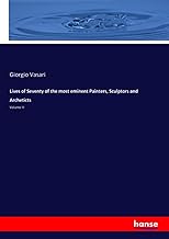 Lives of Seventy of the most eminent Painters, Sculptors and Archeticts: Volume III