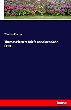 Thomas Platters Briefe an seinen Sohn Felix