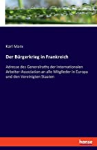 Der Bürgerkrieg in Frankreich: Adresse des Generalraths der Internationalen Arbeiter-Assoziation an alle Mitglieder in Europa und den Vereinigten Staaten