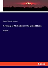 A History of Methodism in the United States: Volume I