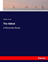 The Abbot: A Waverley Novel