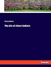 The Life of Albert Gallatin