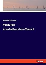 Vanity Fair: A novel without a hero - Volume II