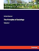 The Principles of Sociology: Volume I
