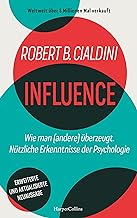 INFLUENCE - Wie man (andere) überzeugt. Nützliche Erkenntnisse der Psychologie: Der weltweite Millionenbestseller | Über die Psychologie des Überzeugens | Praxistipps zur Persönlichkeitsentwicklung