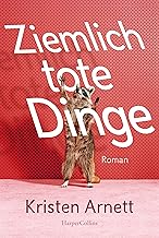 Ziemlich tote Dinge: Roman