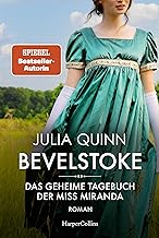 Bevelstoke - Das geheime Tagebuch der Miss Miranda: Roman | Der Auftakt zur neuen Reihe historischer Liebesromane von der SPIEGEL-Bestsellerautorin des Netflix-Hits »Bridgerton«