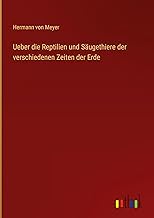 Ueber die Reptilien und Säugethiere der verschiedenen Zeiten der Erde