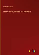 Essays: Moral, Political and Aesthetic