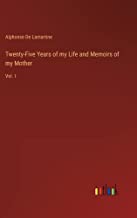 Twenty-Five Years of my Life and Memoirs of my Mother: Vol. I