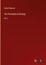 The Principles of Biology: Vol. 1