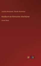 Handbuch der Römischen Alterthümer: Vierter Band