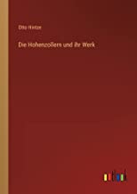 Die Hohenzollern und ihr Werk