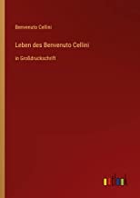 Leben des Benvenuto Cellini: in Großdruckschrift