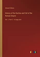 History of the Decline and Fall of the Roman Empire: Vol. 1; Part 2 - in large print