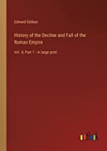 History of the Decline and Fall of the Roman Empire: Vol. 4; Part 1 - in large print