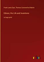 Edison; His Life and Inventions: in large print