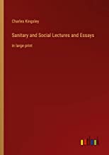 Sanitary and Social Lectures and Essays: in large print