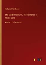 The Marble Faun; Or, The Romance of Monte Beni: Volume 1 - in large print