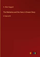 The Mahatma and the Hare; A Dream Story: in large print
