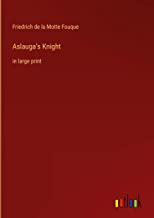 Aslauga's Knight: in large print