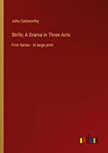 Strife; A Drama in Three Acts: First Series - in large print