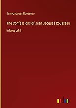 The Confessions of Jean Jacques Rousseau: in large print