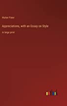 Appreciations, with an Essay on Style: in large print