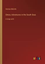Omoo; Adventures in the South Seas: in large print