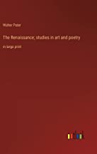 The Renaissance; studies in art and poetry: in large print